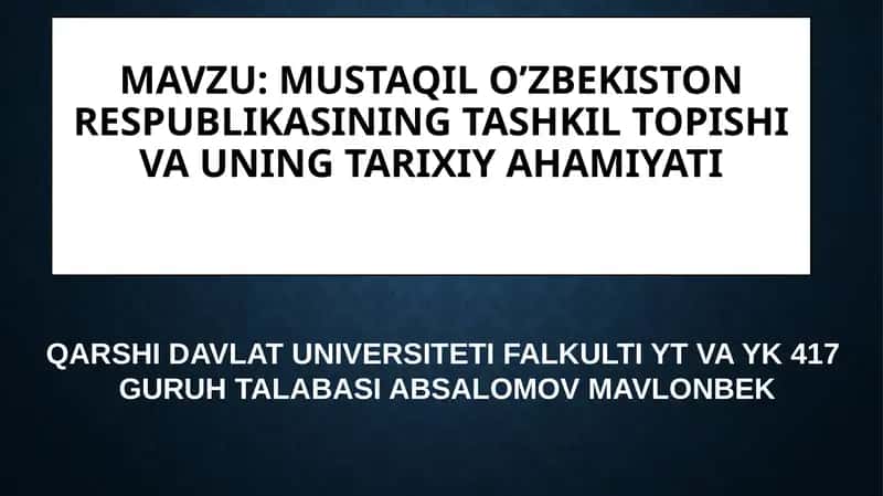 Mustaqil O’zbekiston Respublikasining tashkiltopishi va uning tarixiy ahamiyati 1