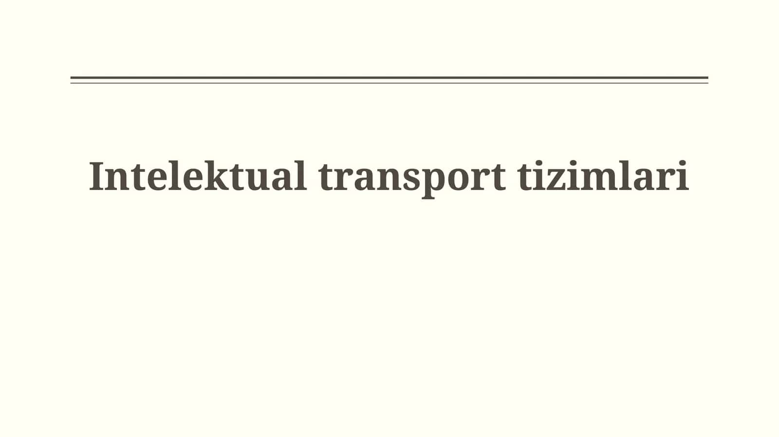 Intelektual transporttizimlari 1