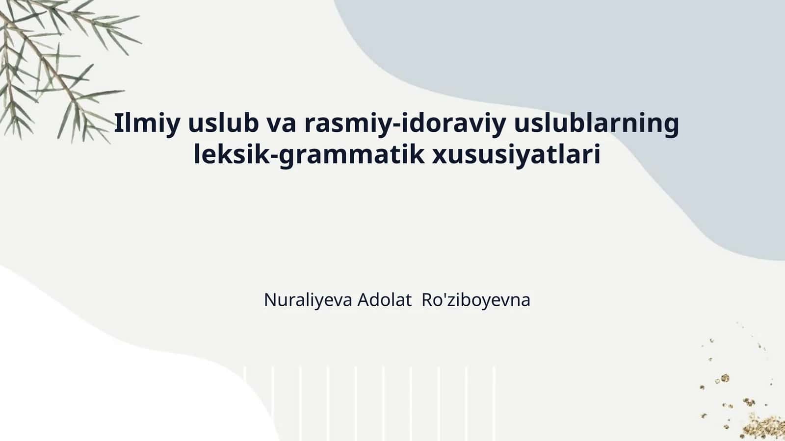 Ilmiy uslub va rasmiy-idoraviy uslublarning leksik-grammatik xususiyatlari 1