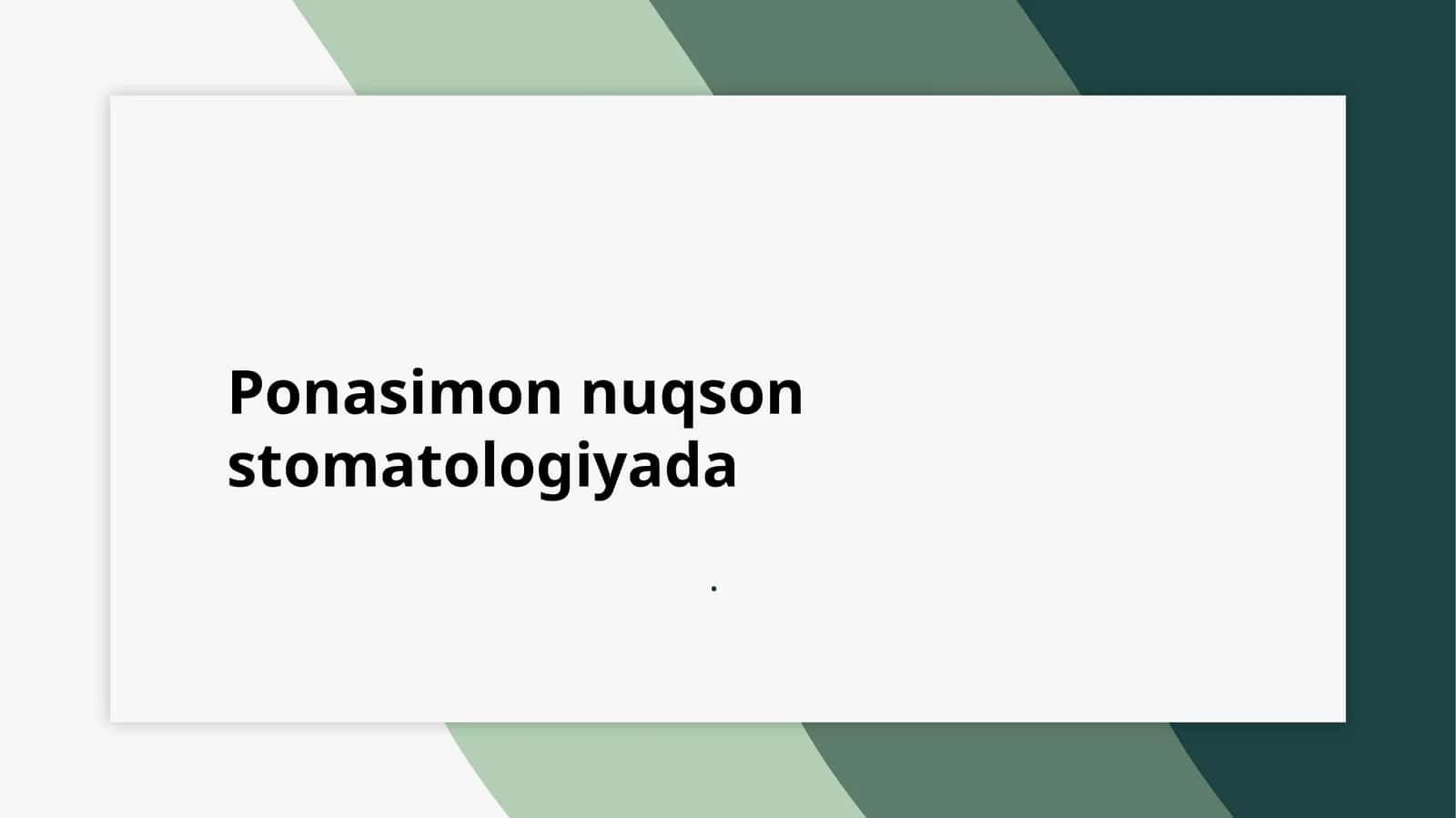 Ponasimon nuqson stomatologiyada 1