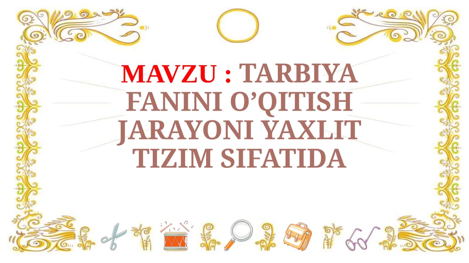 TARBIYA FANINI O’QITISH JARAYONI YAXLIT TIZIM SIFATIDA 1
