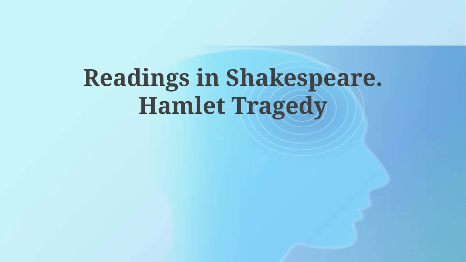 Readings in Shakespeare. Hamlet Tragedy 1