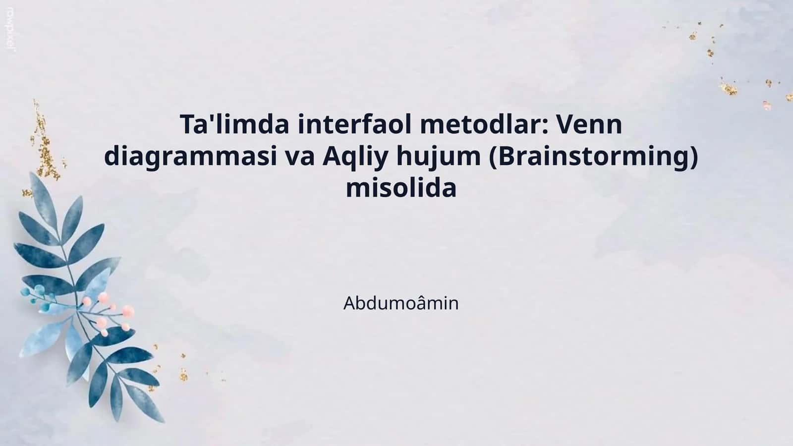 Ta'limda interfaol metodlar: Venn diagrammasi va Aqliy hujum (Brainstorming) misolida 1