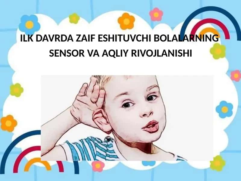 ILK DAVRDA ZAIF ESHITUVCHI BOLALARNING SENSOR VA AQLIY RIVOJLANISHI 1