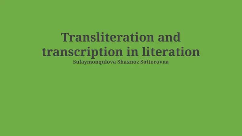 Transliteration and Transcription in Literation 1