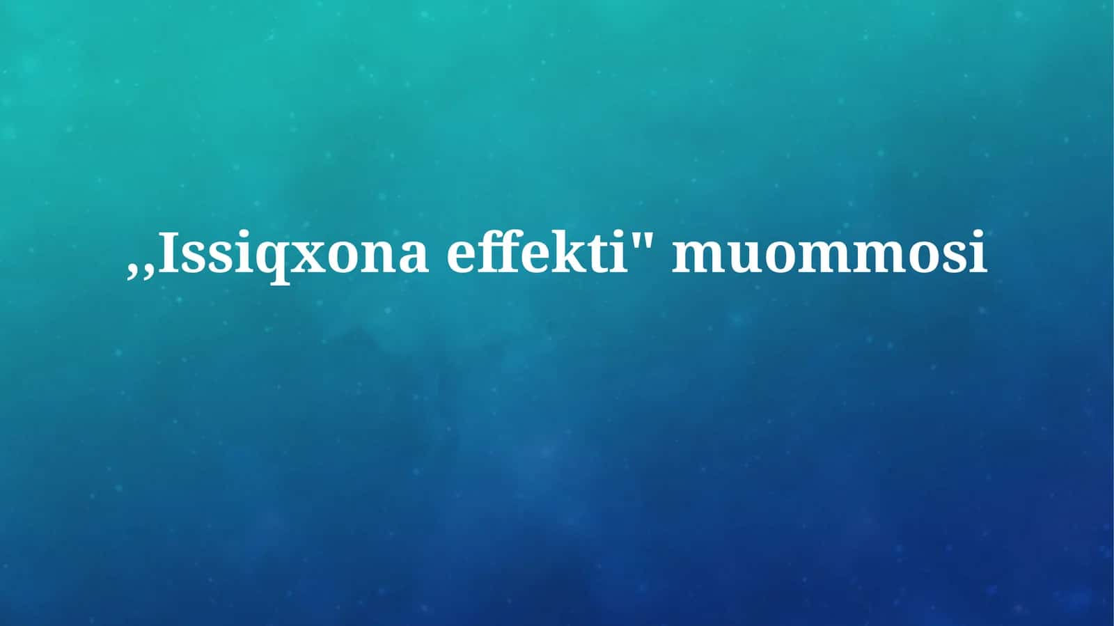 Issiqxona effekti"muommosi 1