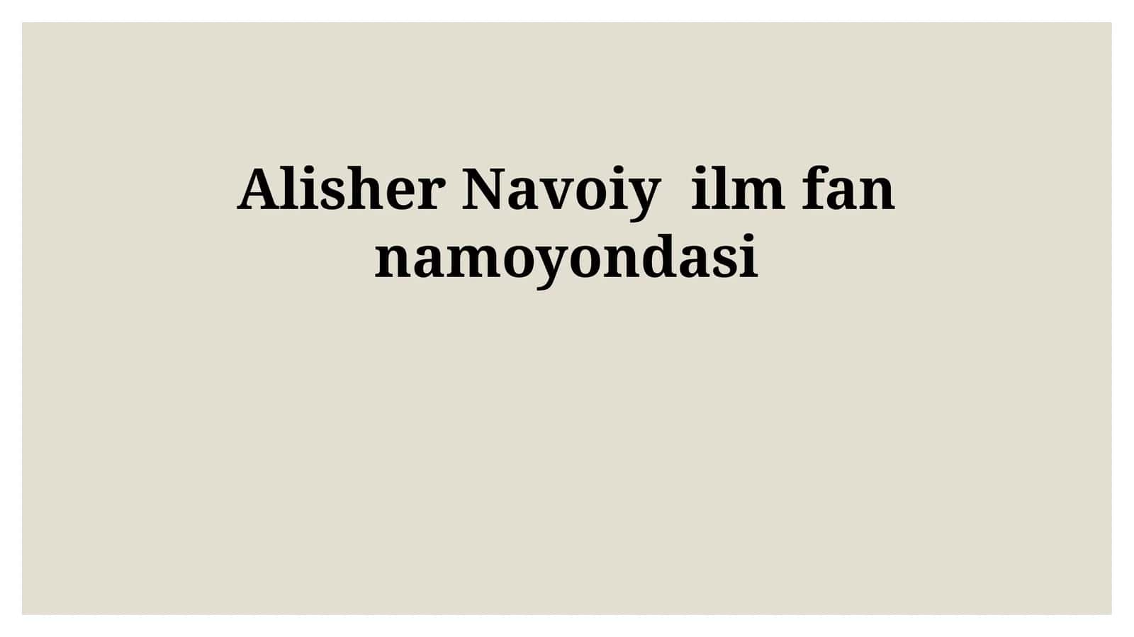 Alisher Navoiy – ilm-fan namoyandasi 1