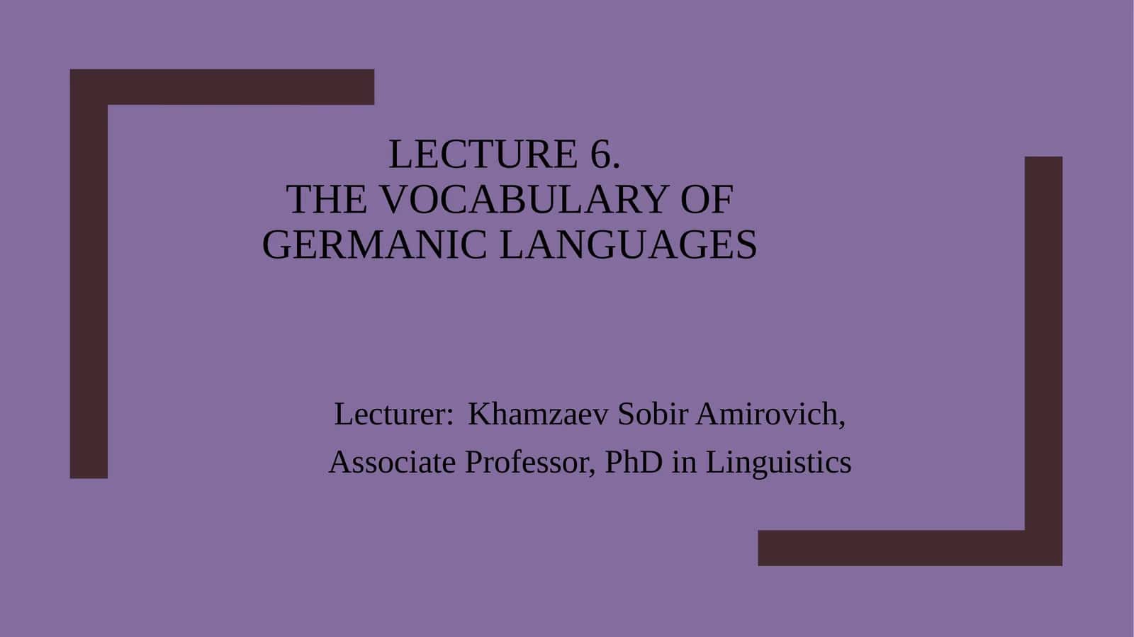 Lecture 6 - The Vocabulary of Germanic Languages 1