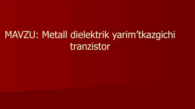 Metall dielektrik yarim’tkazgichi tranzistor 1