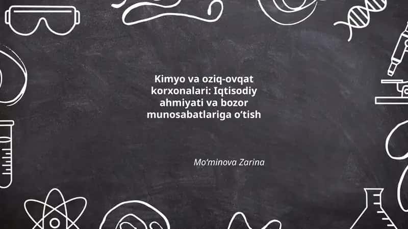 Kimyo va oziq-ovqat korxonalari: Iqtisodiy ahmiyati va bozor munosabatlariga o‘tish 1