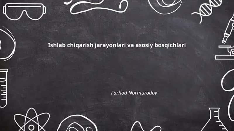 Ishlab chiqarish jarayonlari va asosiy bosqichlari 1