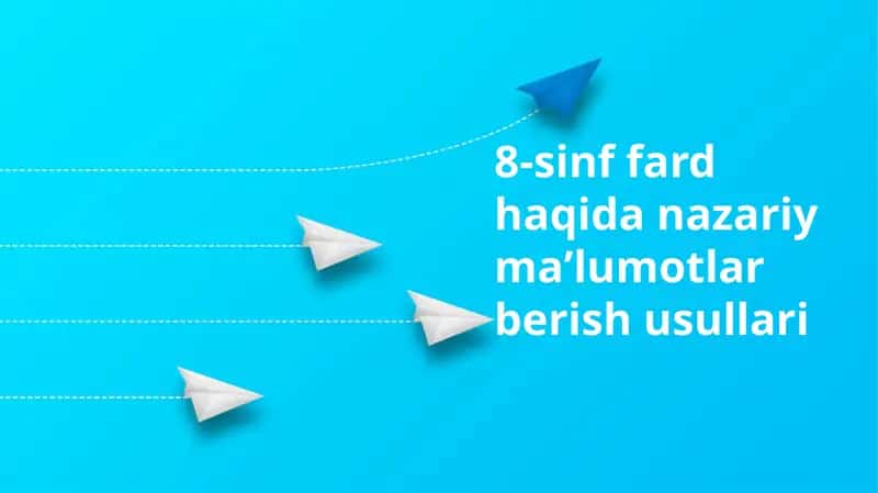 8-sinffardhaqidanazariymaʼlumotlarberishusullari 1