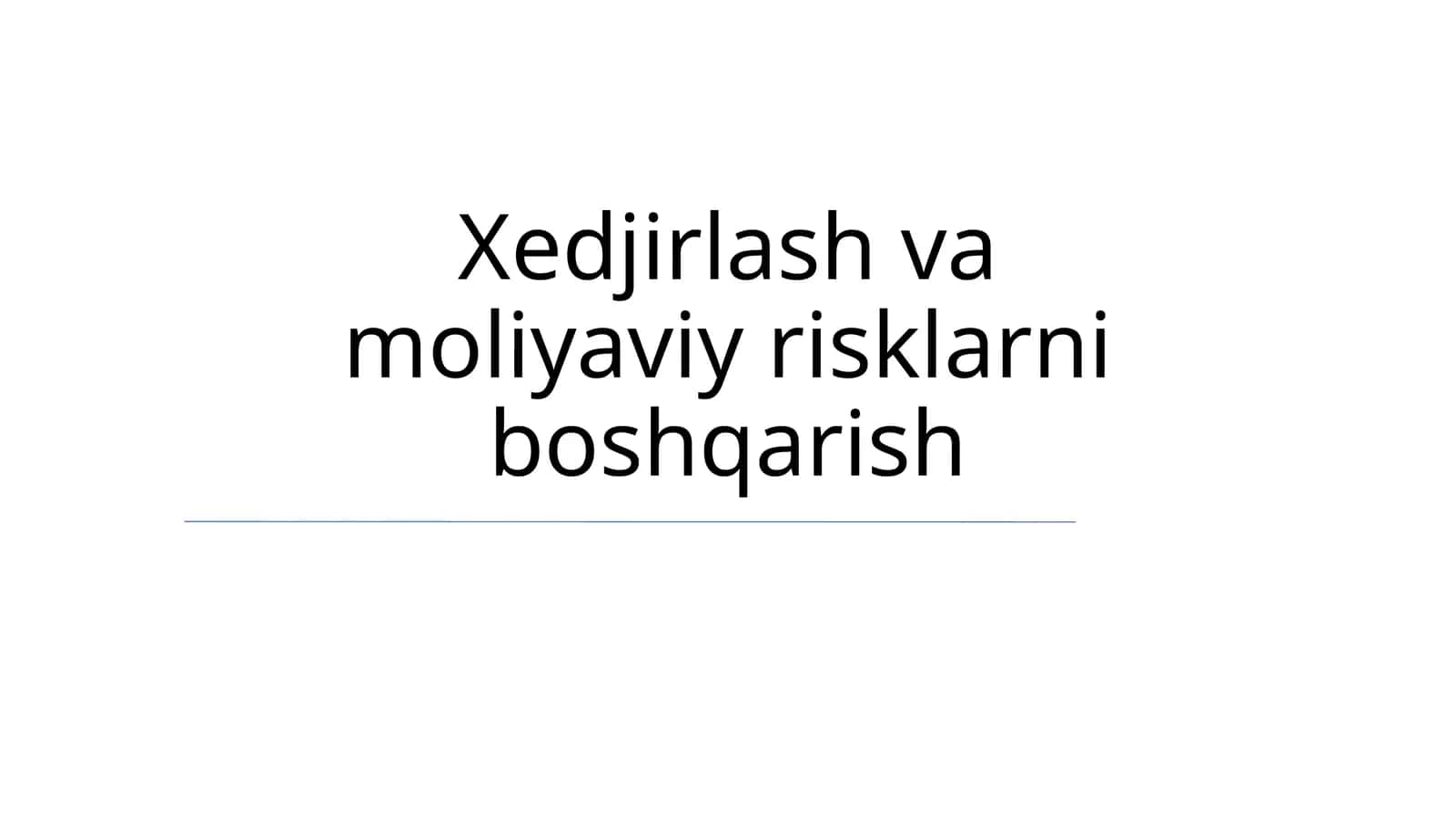Xedjirlash va moliyaviy risklarni boshqarish 1