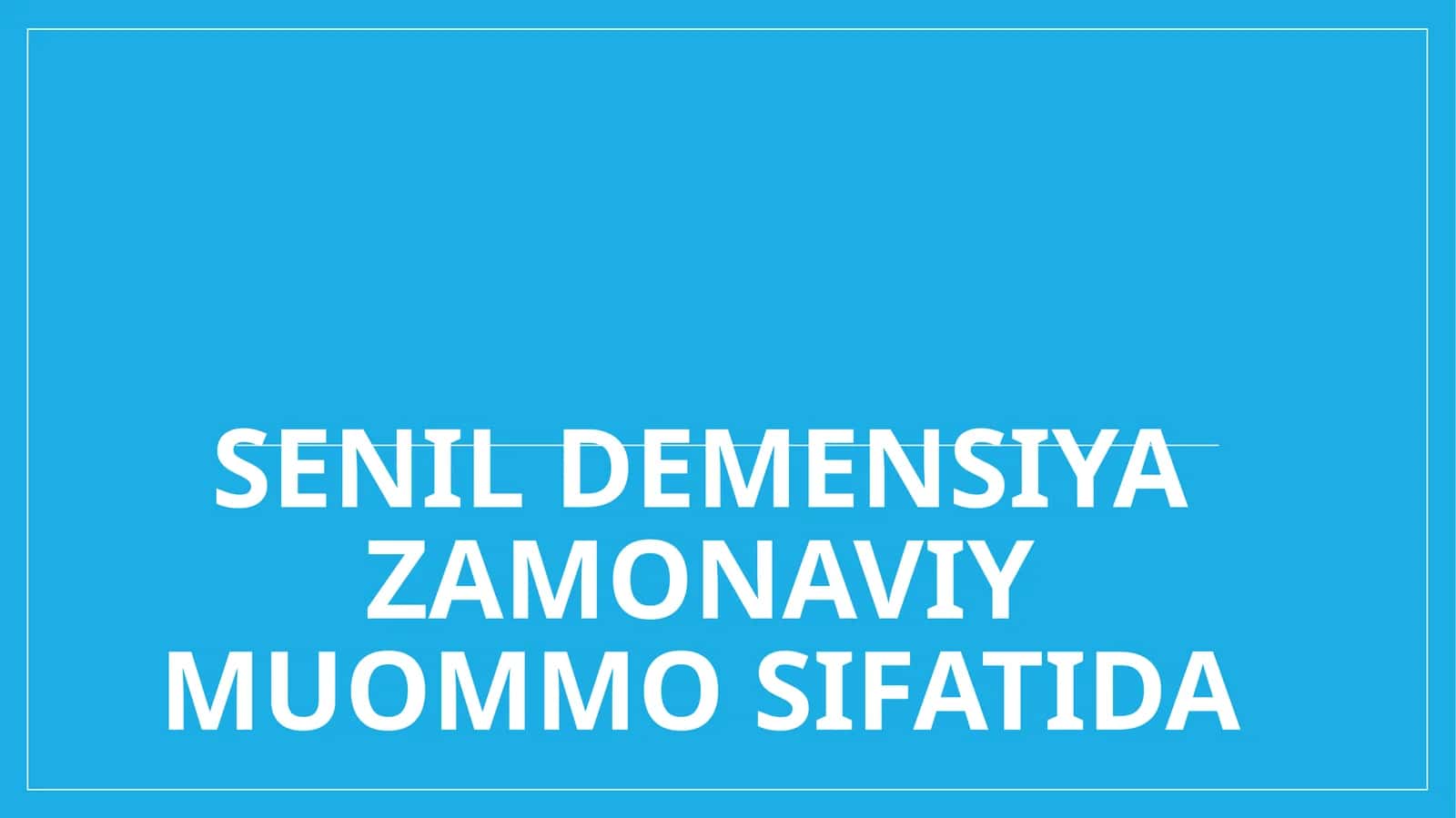 Senil demensiya zamonaviy muommo sifatida 1