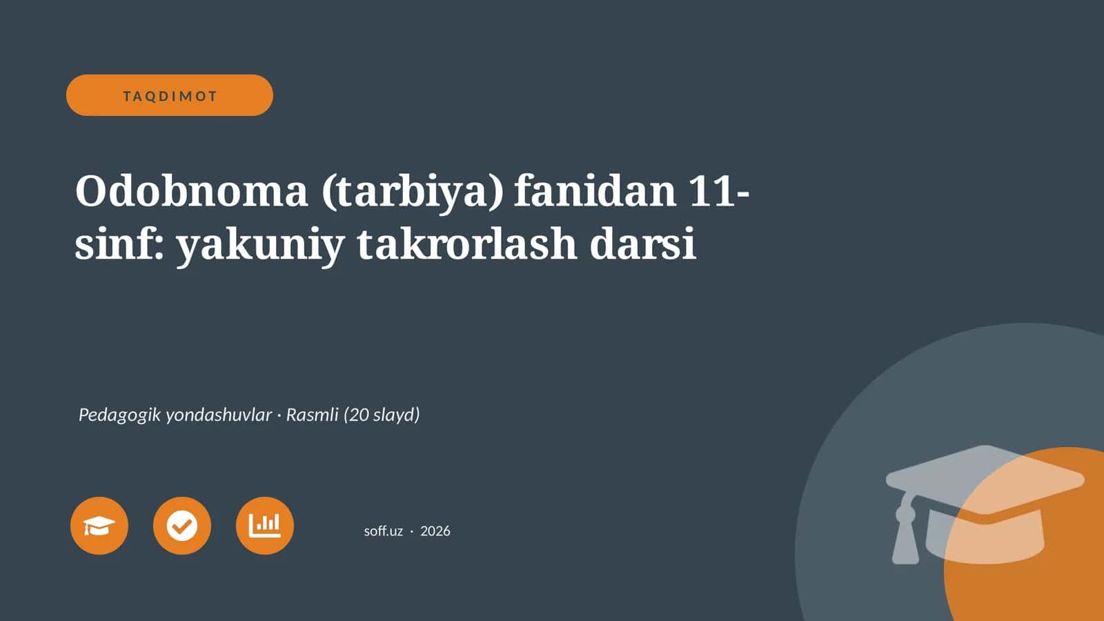 Odobnoma (tarbiya) fanidan 11-sinf: yakuniy takrorlash darsi 1