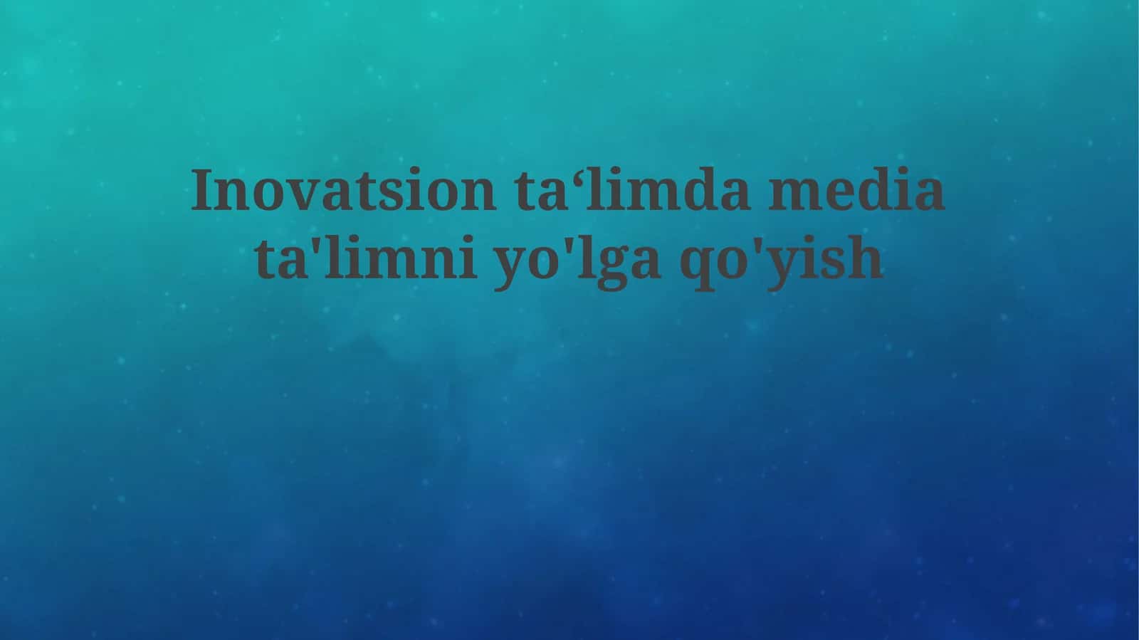 Inovatsion ta'limda mediata'limni yo'lga qo'yish 1