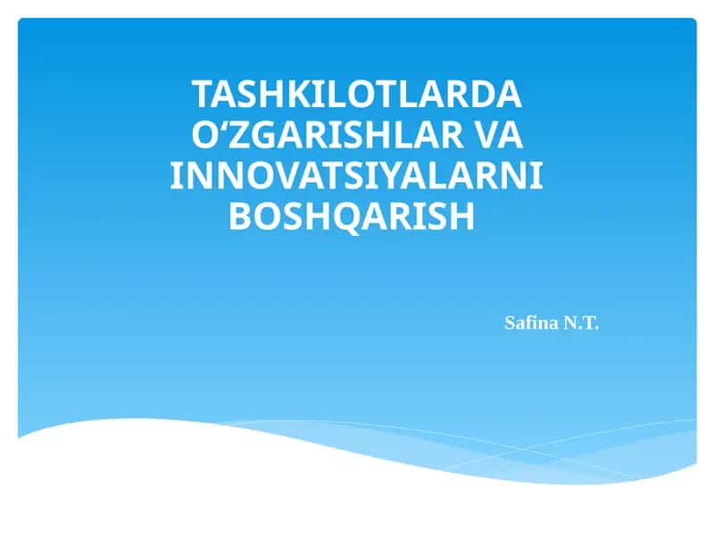 TASHKILOTLARDA O‘ZGARISHLAR VA INNOVATSIYALARNI BOSHQARISH 1