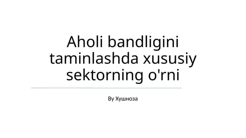 Aholi bandligini taminlashda xususiy sektorning o'rni 1