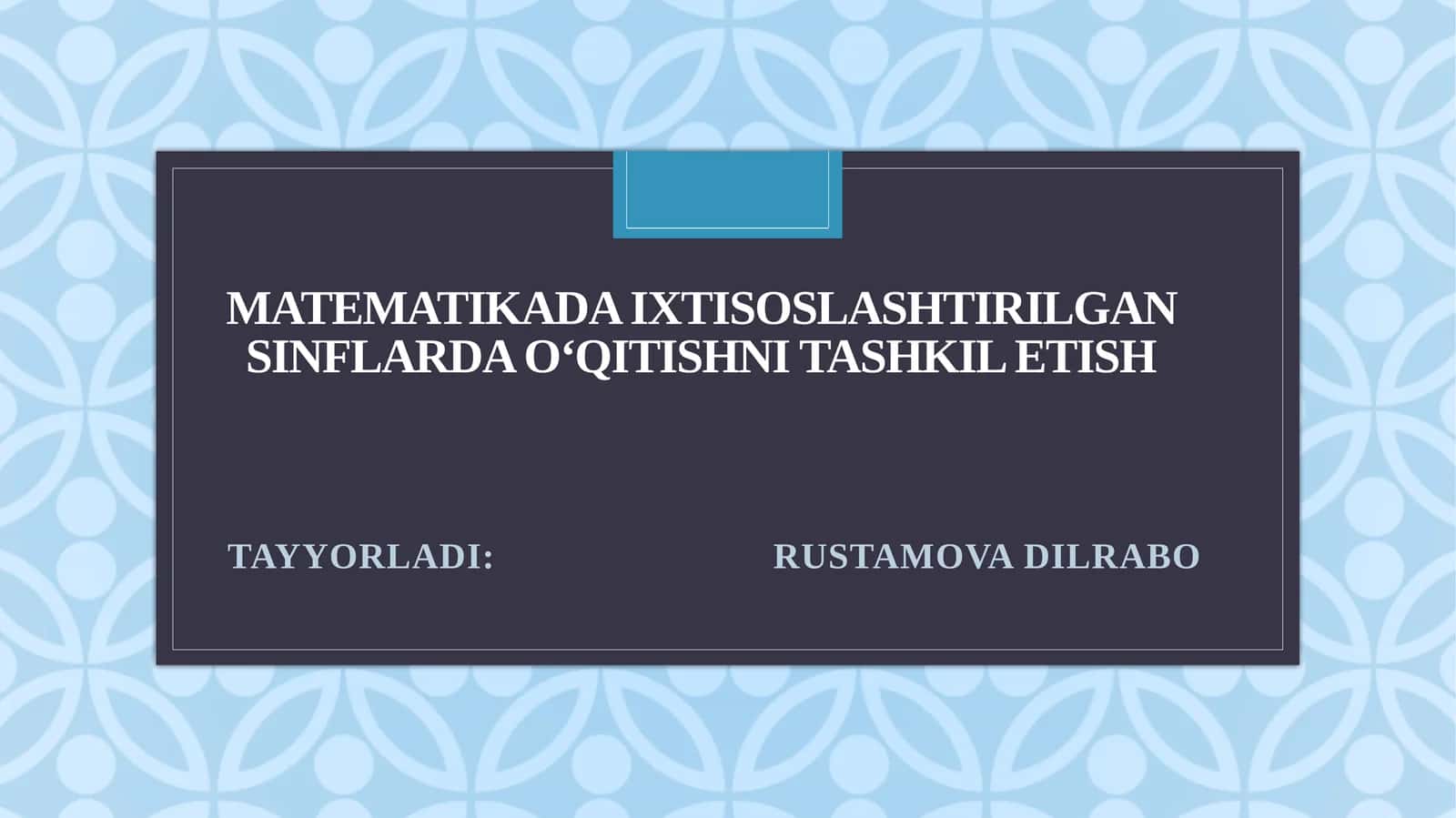 Matematikada ixtisoslashtirilgan sinflarda oʻqitishni tashkilotish 1