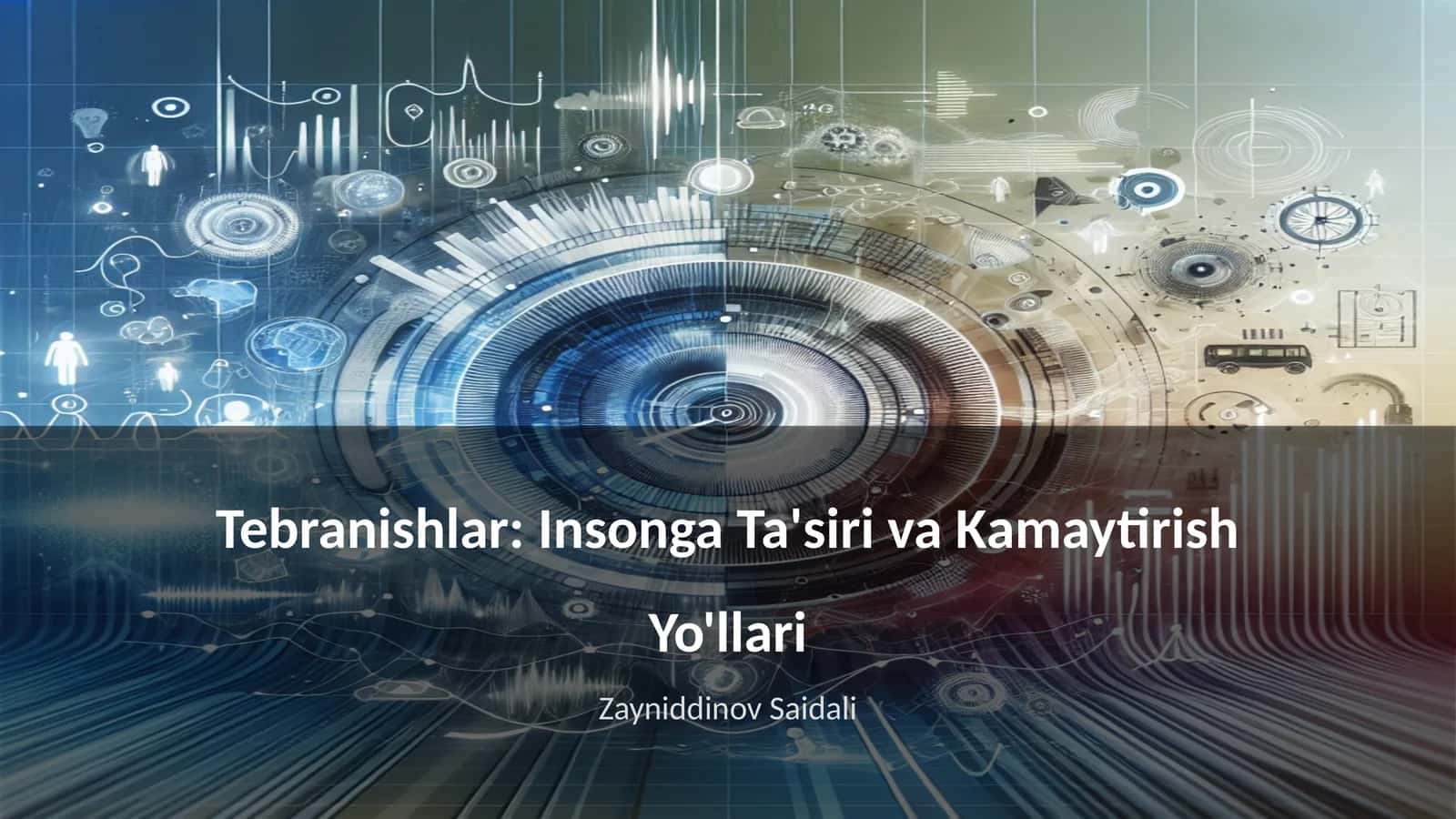 Tebranishlar: Insonga Ta'siri va Kamaytirish Yo'llari 1