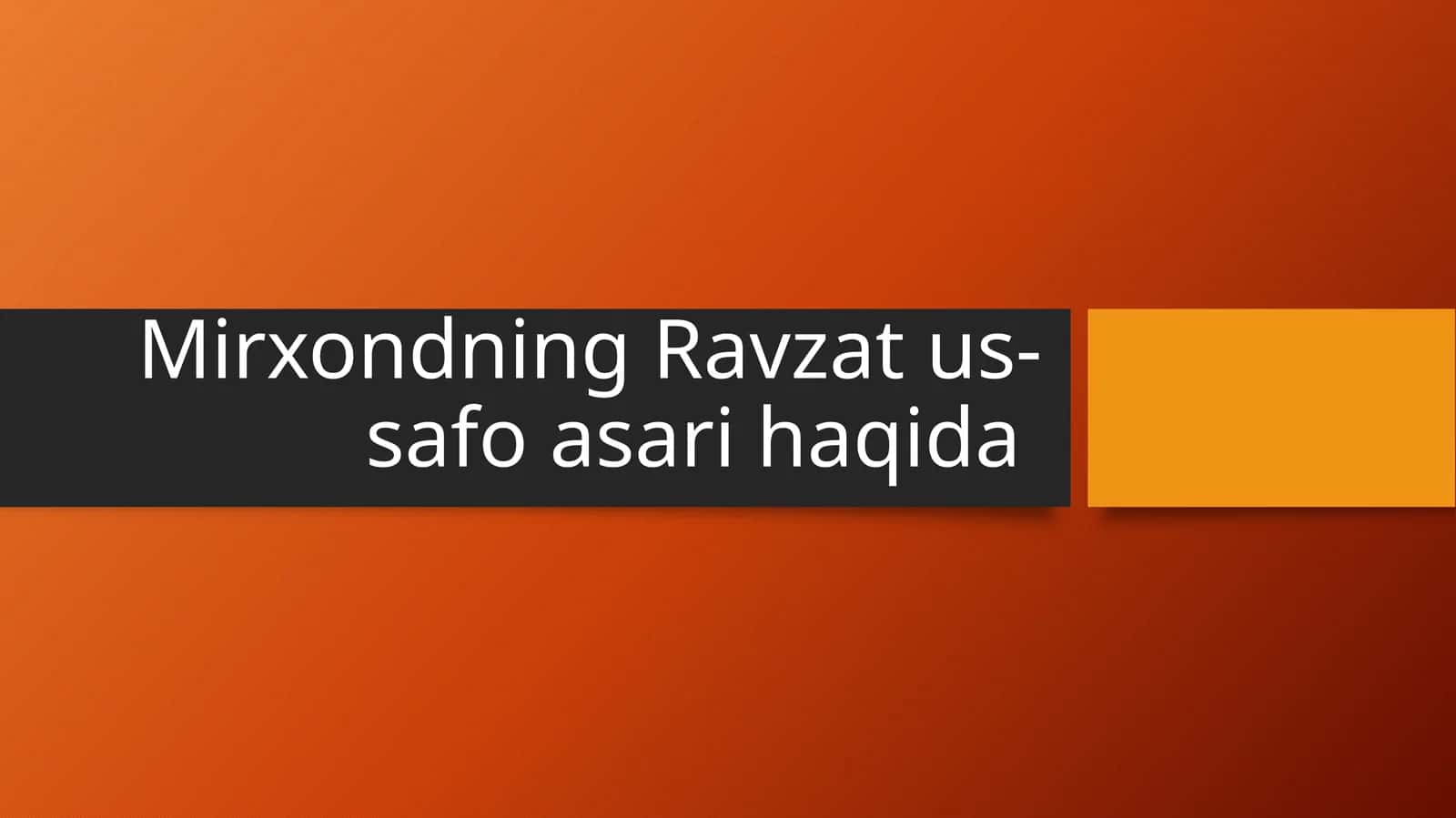 Mirxondning Ravzat us-safo asari haqida 1