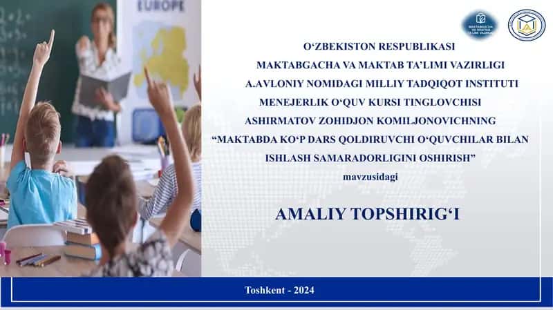 “Maktabda ko‘p dars qoldiruvchi o‘quvchilar bilan ishlash samaradorligini oshirish” 1