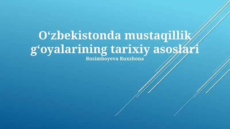 Oʻzbekistonda mustaqillik gʻoyalarining tarixiy asoslari 1