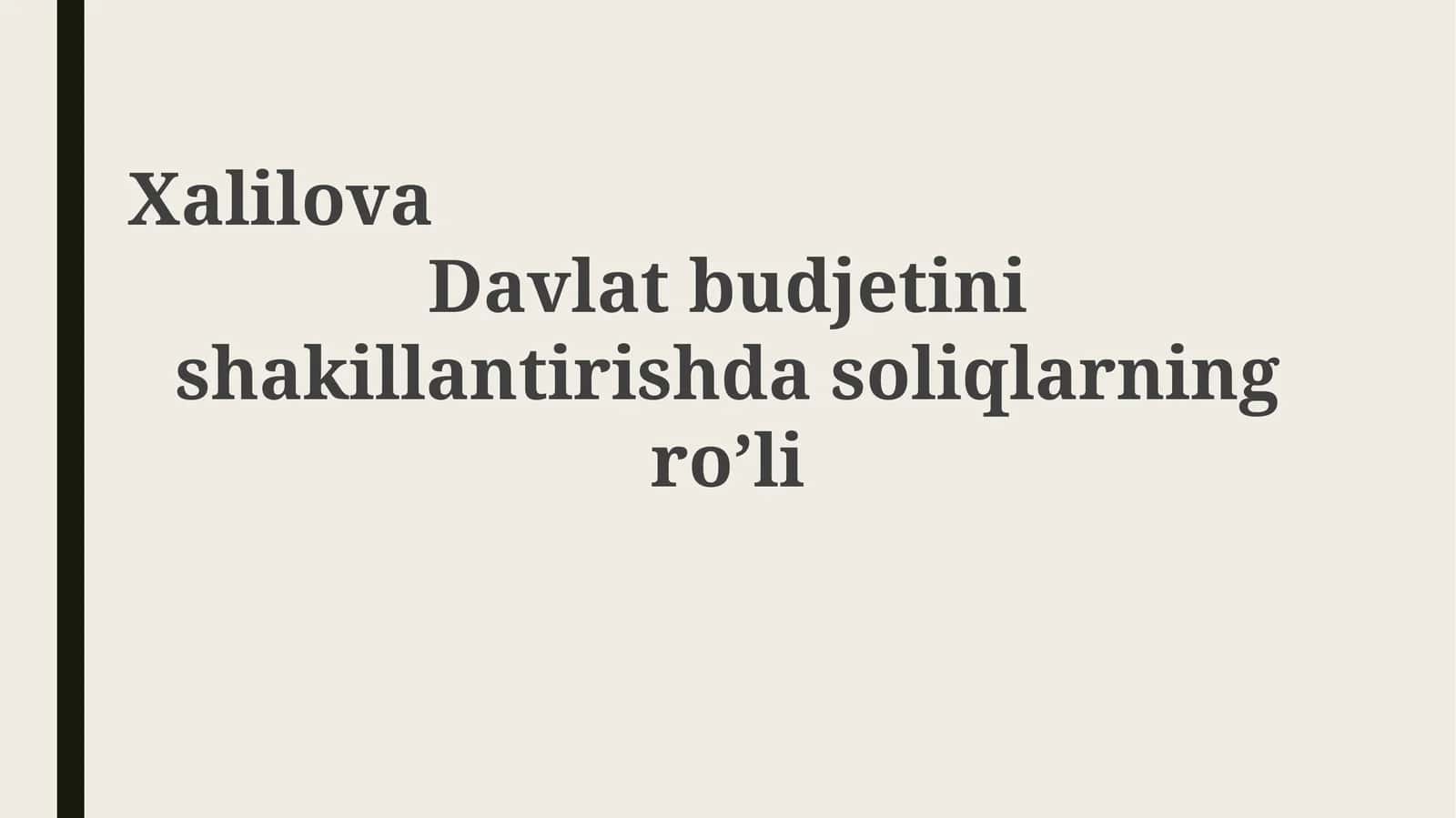 Xalilova Davlat budjetini shakllantirishda soliqlarning ro’li 1