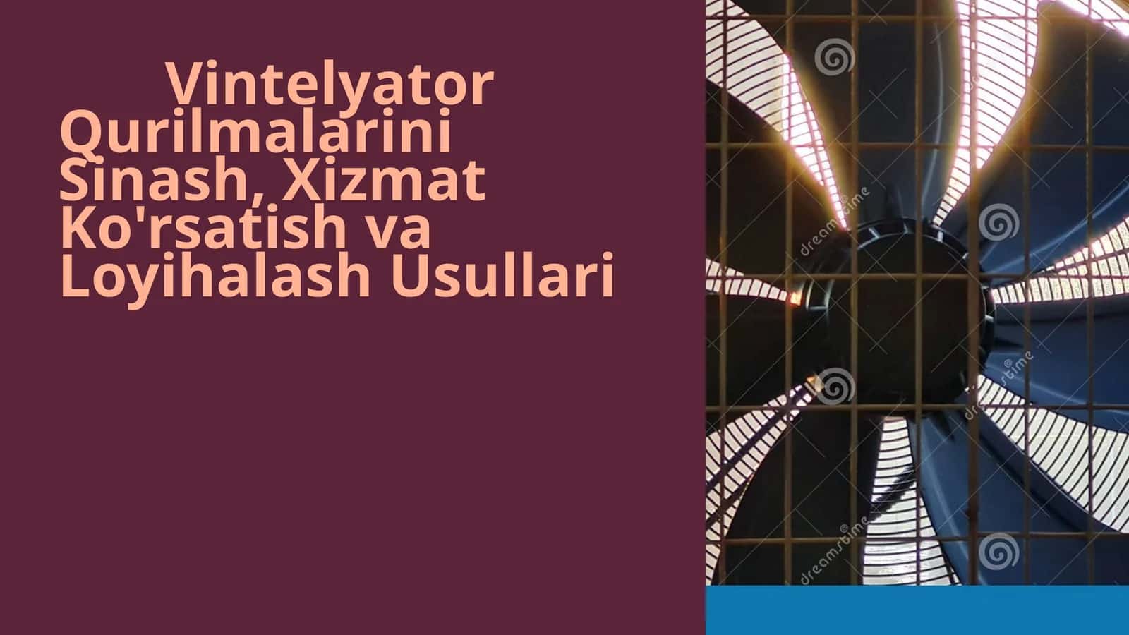 Vintelyator Qurilmalarini Sinash, Xizmat Ko'rsatish vaLoyihalashUsullari 1