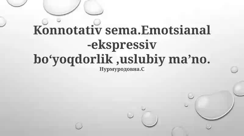 Konnotativ sema.Emotsianal -ekspressiv boʻyoqdorlik,uslubiy maʼno
