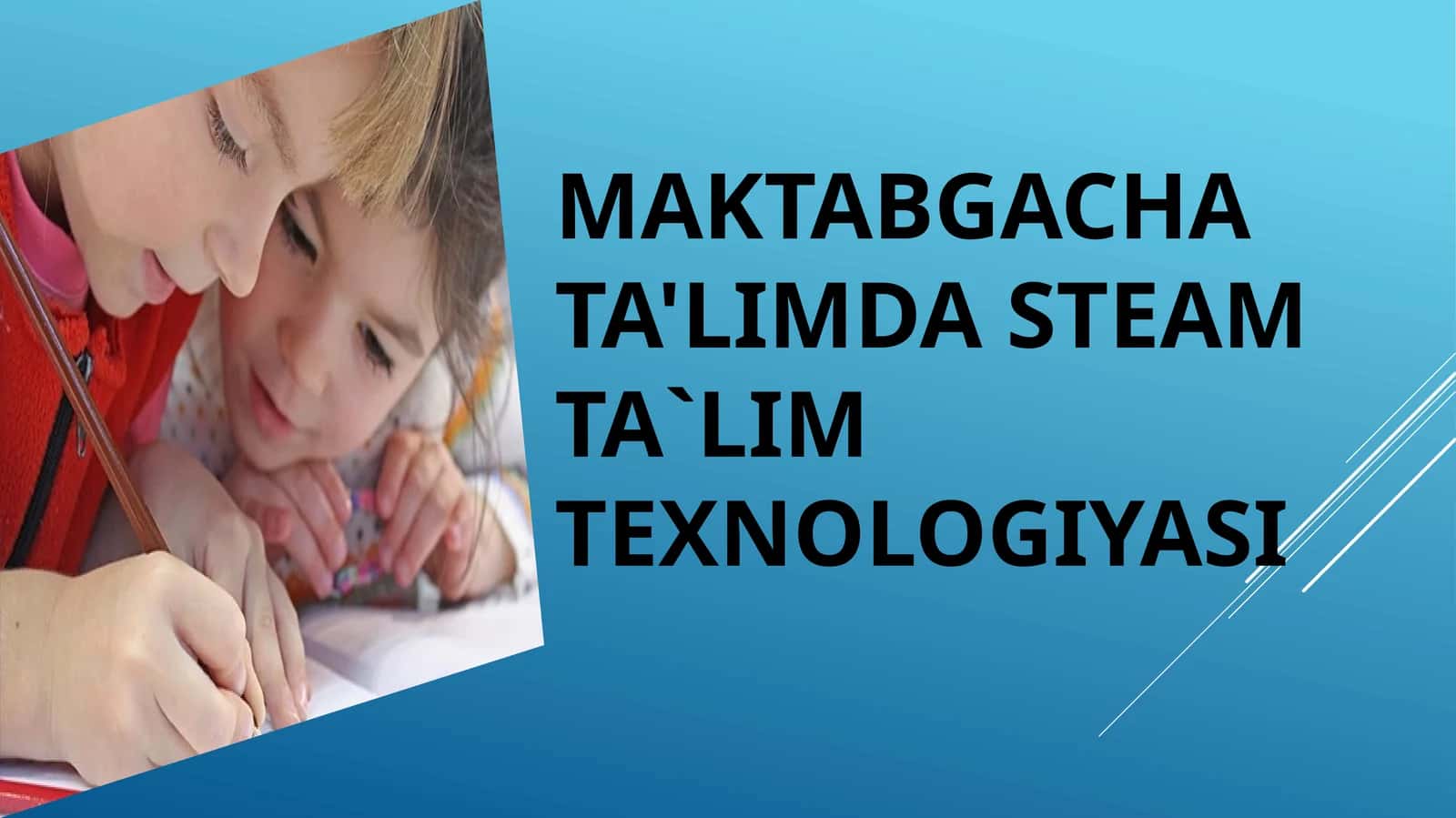 MAKTABGACHA TA'LIMDA STEAM TA`LIM TEXNOLOGIYASI 1
