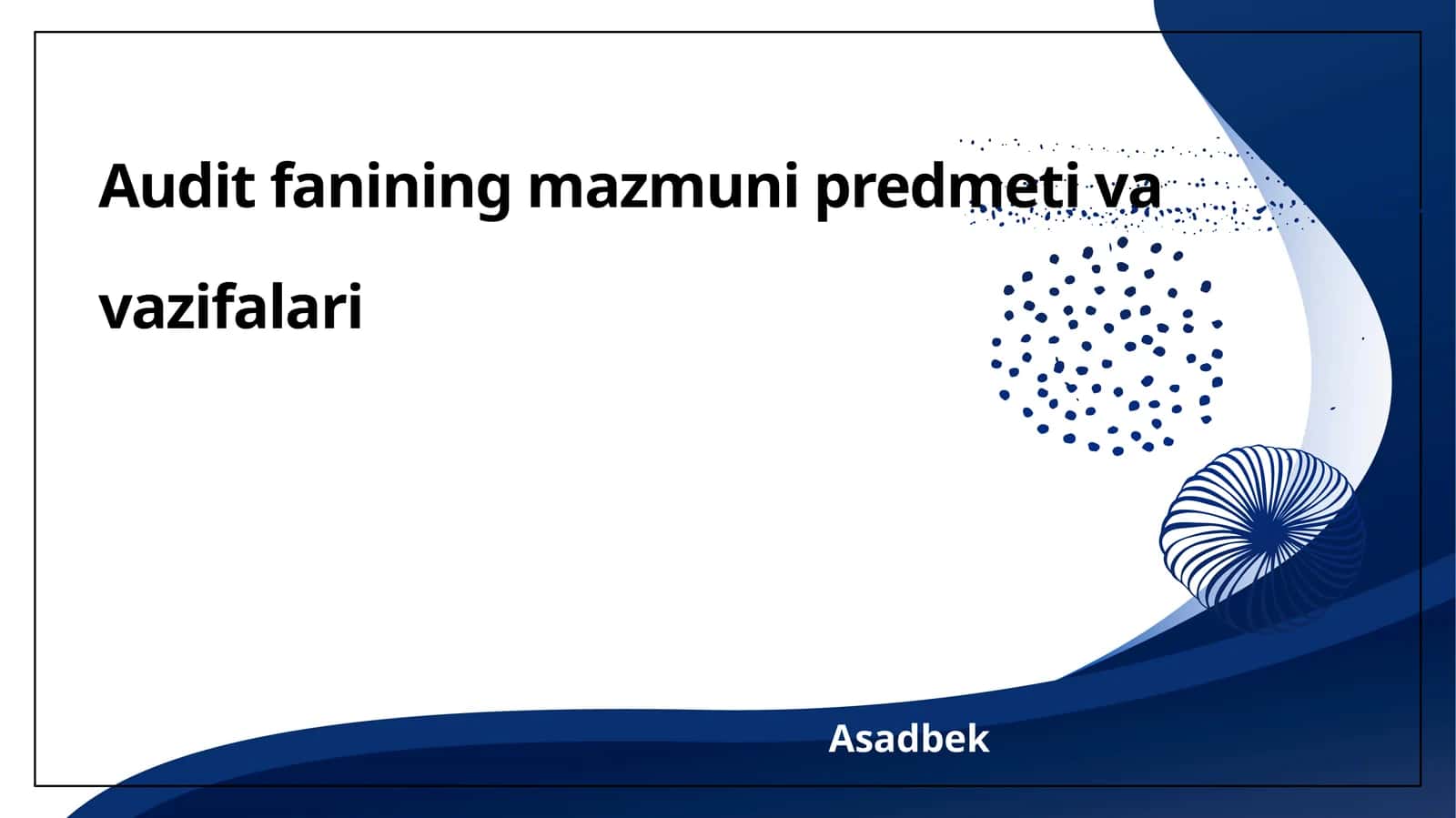 Audit fanining mazmuni predmeti va vazifalari 1
