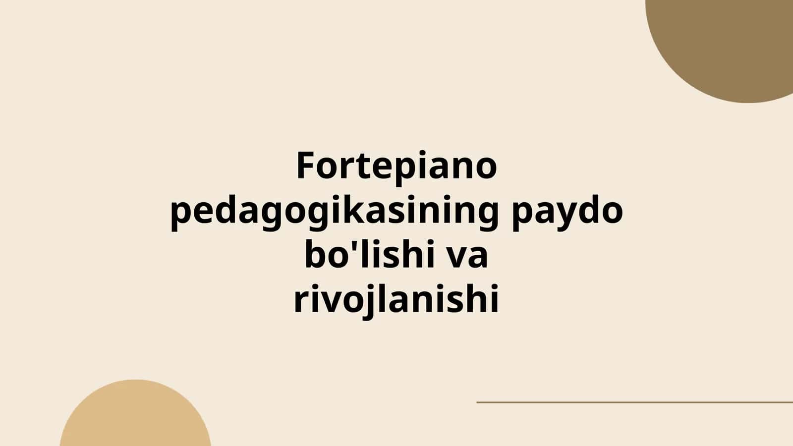Fortepiano pedagogikasining paydo bo'lishi va rivojlanishi 1
