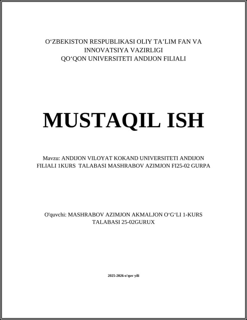 ANDIJON VILOYAT KOKAND UNIVERSITETI ANDIJON FILIALI 1KURS TALABASI MASHRABOV AZIMJON FI25-02 GURPA 1