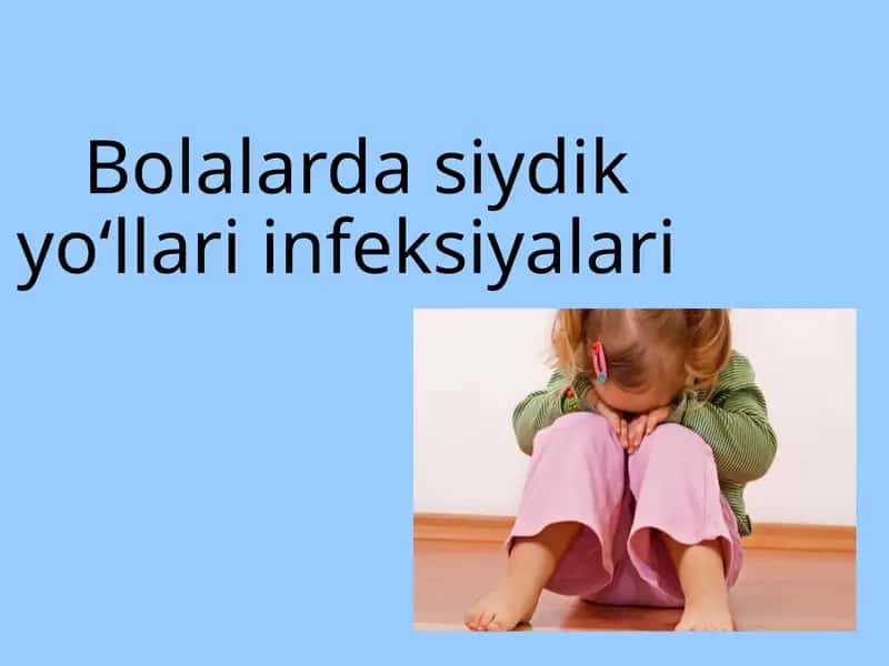 Bolalarda siydik yo‘llari infeksiyalari 1