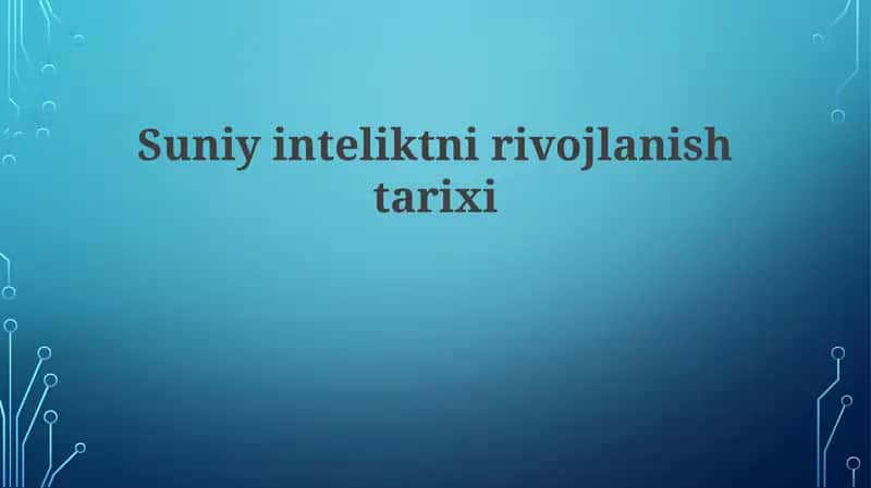 Suniy Intellektning Tarixiy Rivojlanishi 1