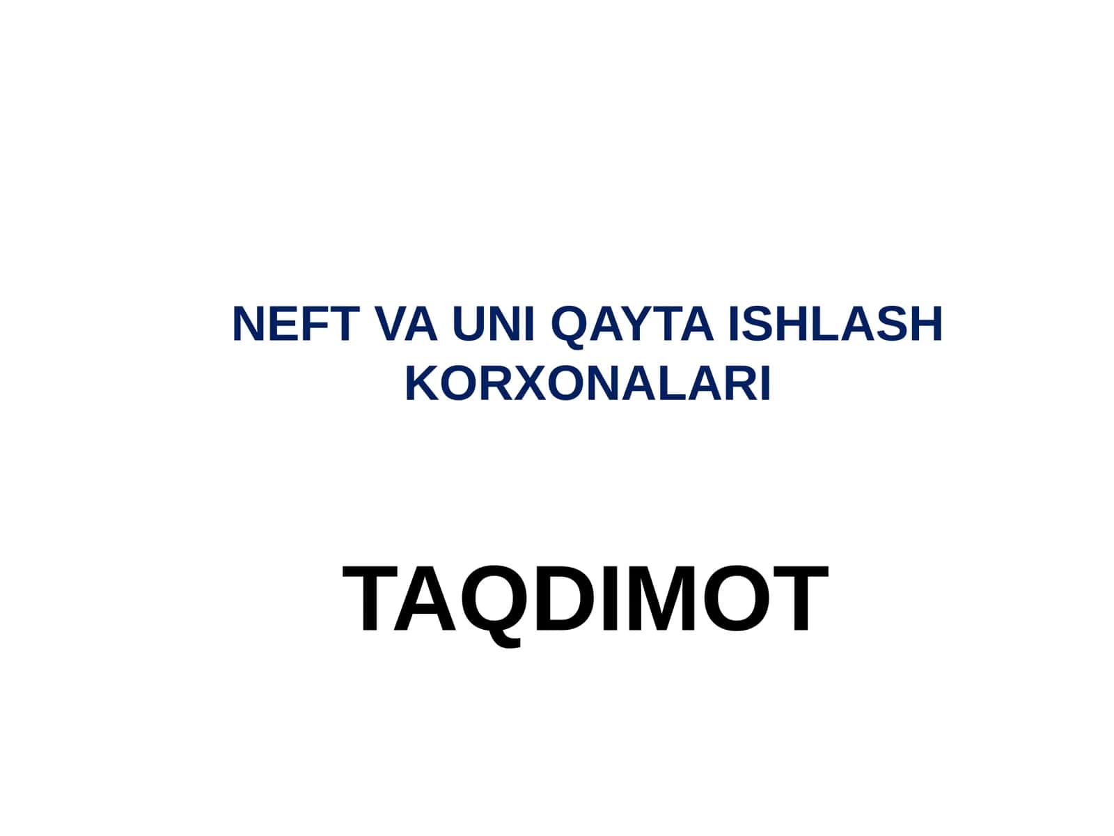 NEFT VA UNI QAYTA ISHLASH KORXONALARI 1