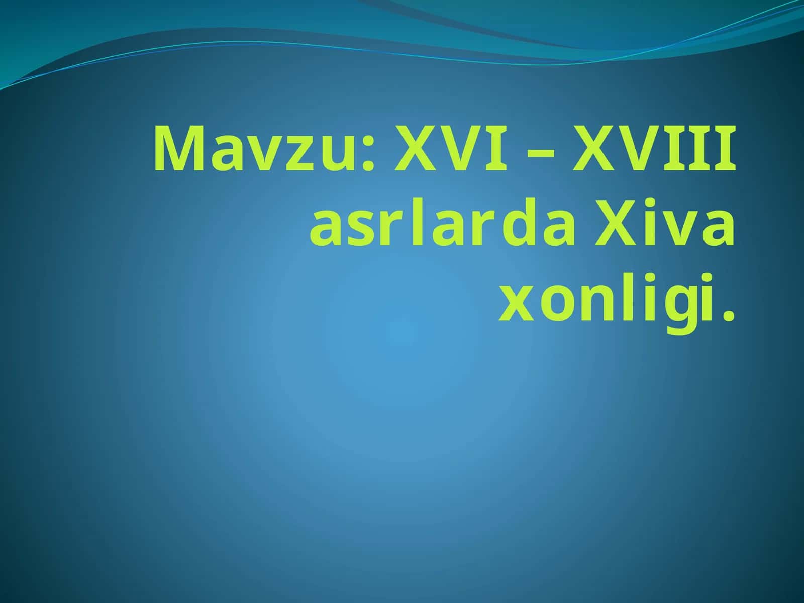 XVI – XVIIIasrlarda Xiva xonligi 1