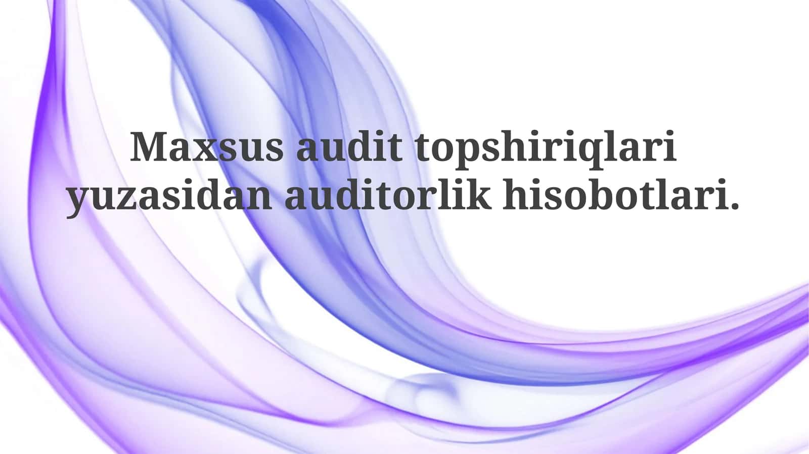 Maxsus audit topshiriqlari yuzasidan auditorlik hisobotlari 1