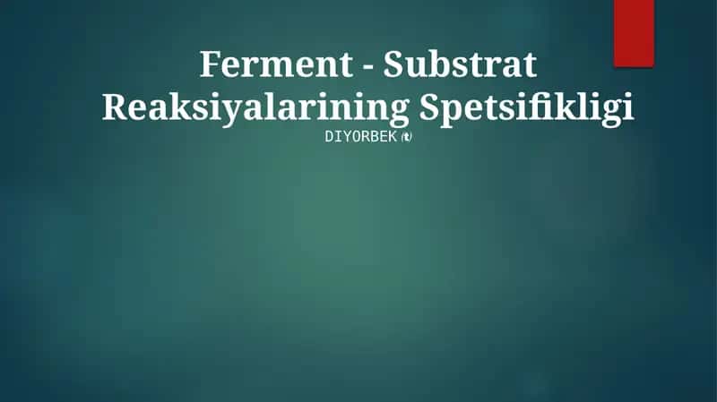 Ferment - Substrat Reaksiyalarining Spetsifikligi 1