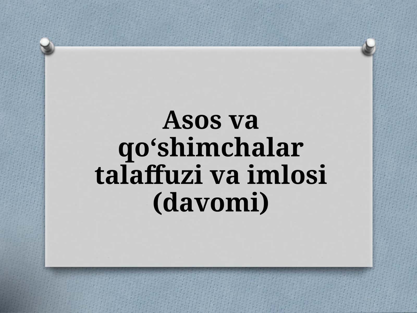Asosvaqo‘shimchalartalaffuzivaimlosi(davomi) 1