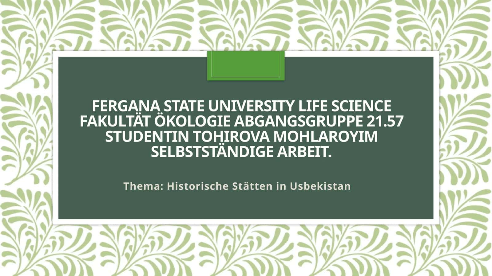 Fergana State University Life ScienceFakultätÖkologieAbgangsgruppe21.57 1