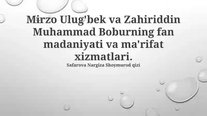 Mirzo Ulug'bek va Zahiriddin Muhammad Boburning fan madaniyati va ma'rifat xizmatlari