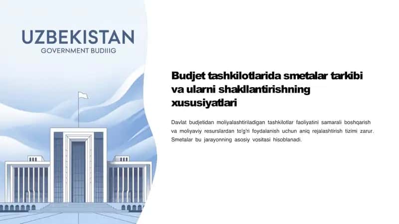 Budjet tashkilotlarida smetalar tarkibi va ularni shakllantirishning xususiyatlari 1