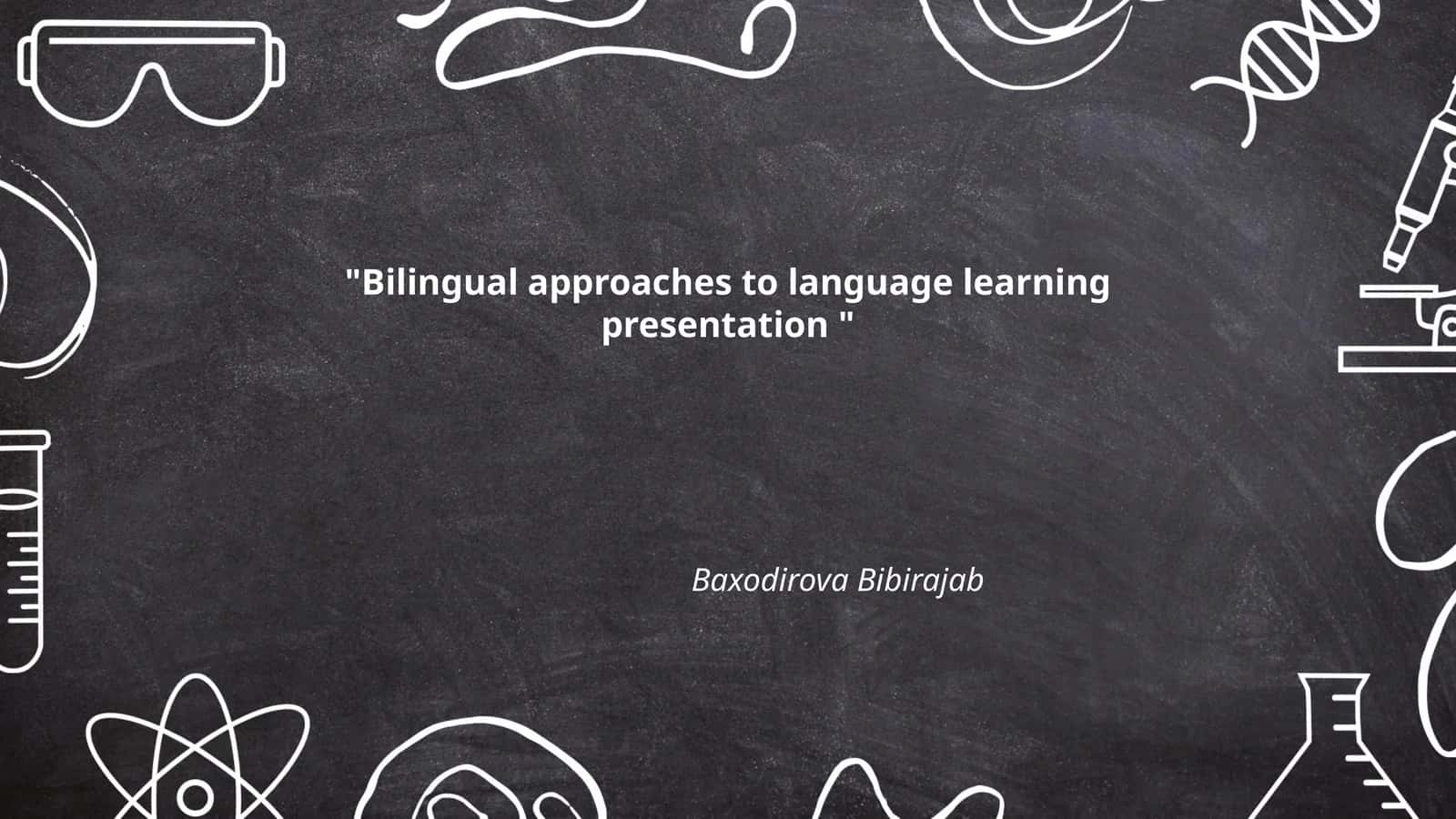 Bilingual approaches to language learning presentation 1