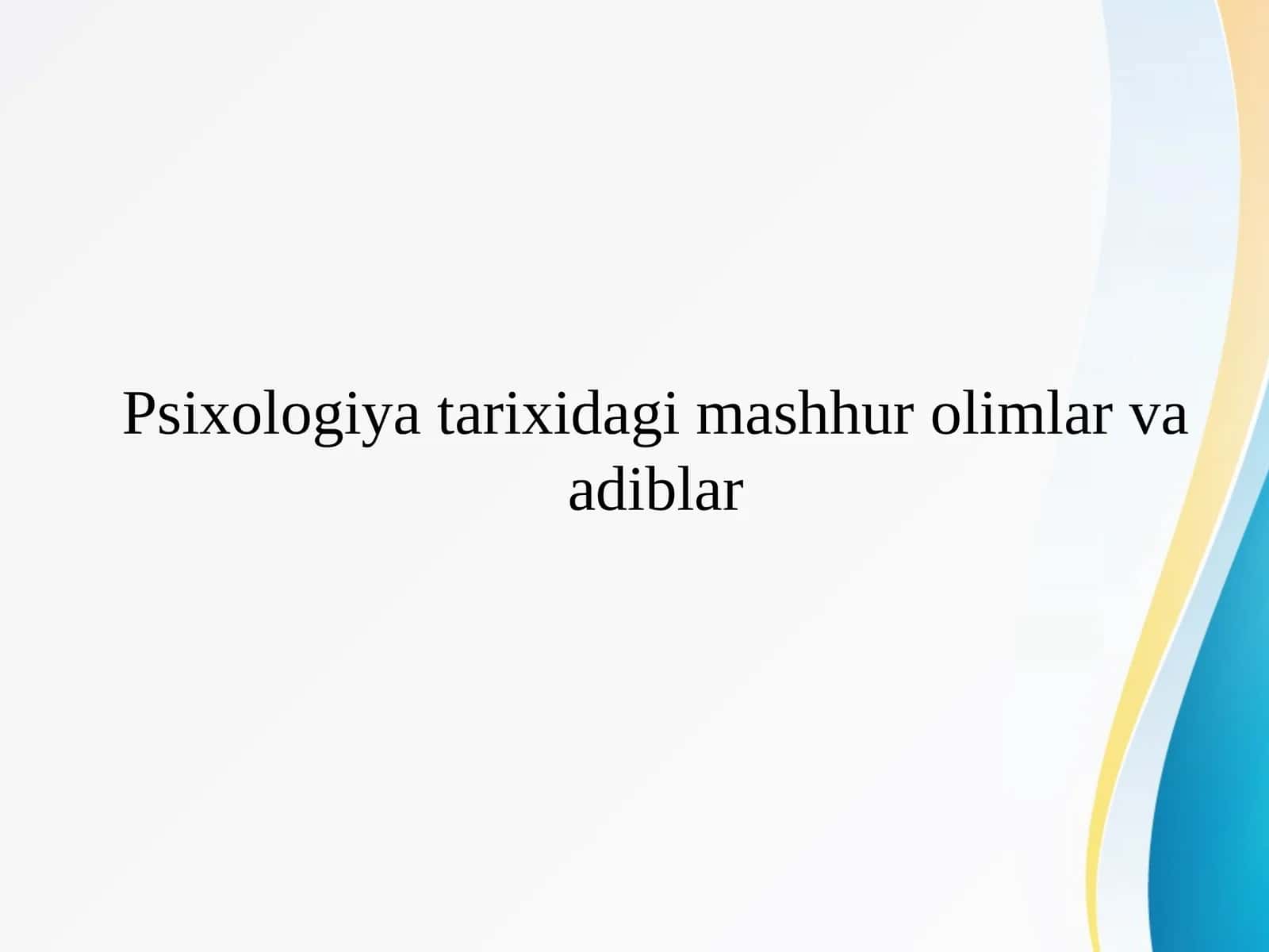 Psixologiya tarixidagi mashhur olimlar va adiblar 1