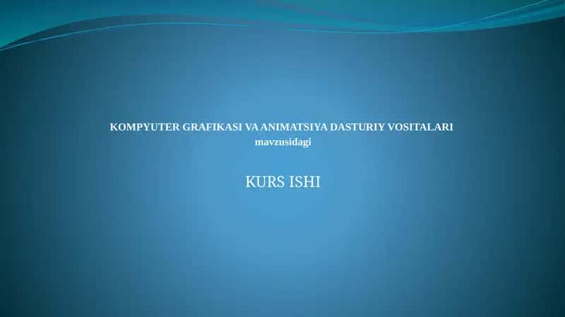KOMPYUTER GRAFIKASI VA ANIMATSIYA DASTURIY VOSITALARI 1