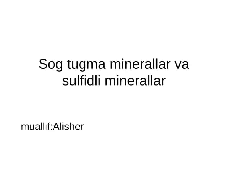 Sog tugma minerallar va sulfidli minerallar 1