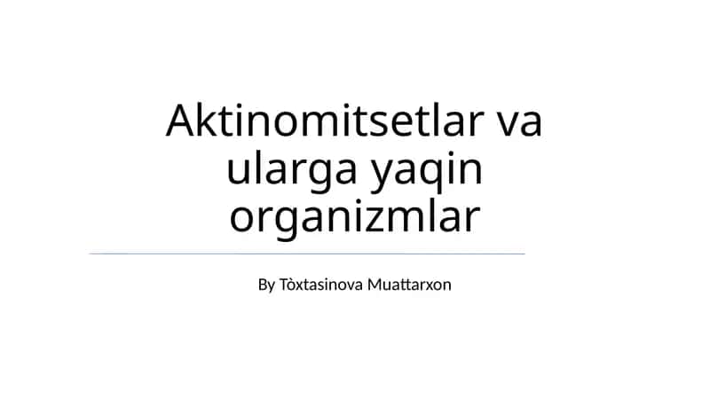 Aktinomitsetlar va ularga yaqin organizmlar 1