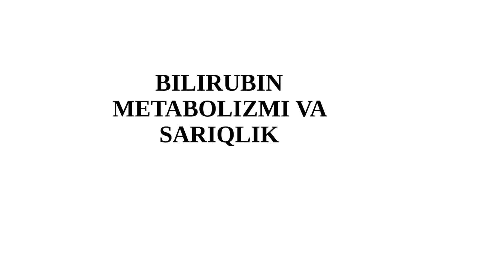 BILIRUBIN METABOLIZMI VA SARIQLIK 1